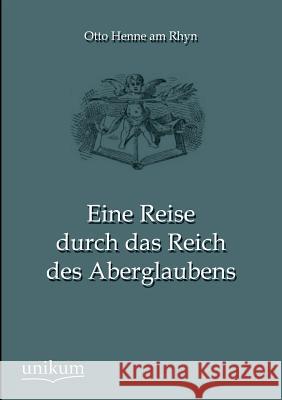 Eine Reise durch das Reich des Aberglaubens Henne Am Rhyn, Otto 9783845744568 UNIKUM