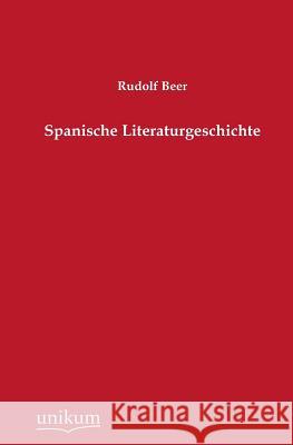 Spanische Literaturgeschichte Beer, Rudolf 9783845744636