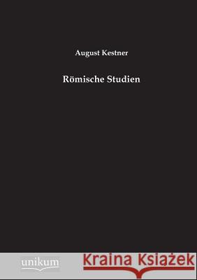 Romische Studien Kestner, August 9783845744698 UNIKUM