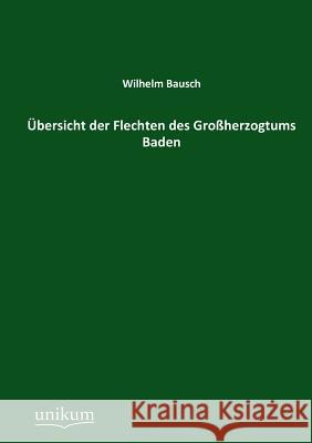 Ubersicht Der Flechten Des Grossherzogtums Baden Bausch, Wilhelm 9783845744742 UNIKUM