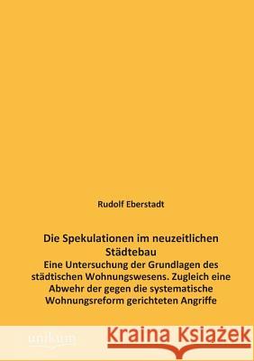 Die Spekulationen Im Neuzeitlichen Stadtebau Eberstadt, Rudolf 9783845744803 UNIKUM