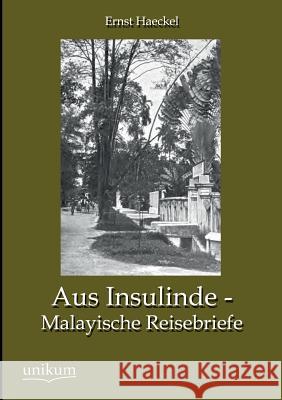 Aus Insulinde - Malayische Reisebriefe Haeckel, Ernst 9783845744902 UNIKUM