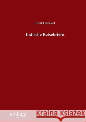 Indische Reisebriefe Haeckel, Ernst 9783845744926 UNIKUM