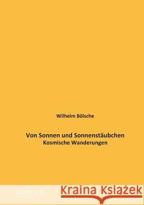 Von Sonnen Und Sonnenstaubchen Bolsche, Wilhelm 9783845745039 UNIKUM