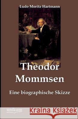 Theodor Mommsen Hartmann, Ludo Moritz 9783845745220 UNIKUM