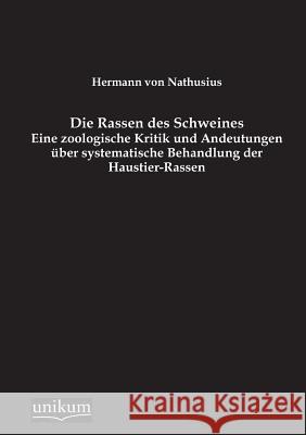 Die Rassen Des Schweines Von Nathusius, Hermann 9783845745299 UNIKUM