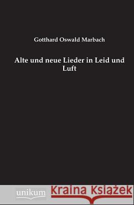 Alte Und Neue Lieder in Leid Und Luft Marbach, Gotthard Oswald 9783845745428