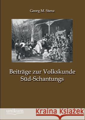 Beitrage Zur Volkskunde Sud-Schantungs Stenz, Georg M. 9783845745626 UNIKUM