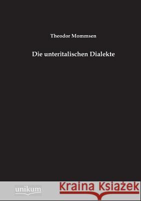 Die Unteritalischen Dialekte Mommsen, Theodor 9783845745732 UNIKUM