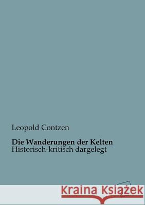 Die Wanderungen Der Kelten Contzen, Leopold 9783845745763