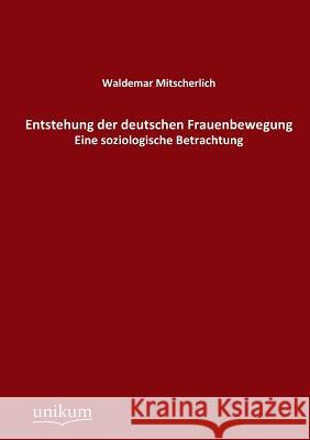 Entstehung der deutschen Frauenbewegung Mitscherlich, Waldemar 9783845745770 UNIKUM