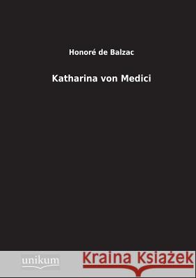 Katharina Von Medici De Balzac, Honore 9783845790022