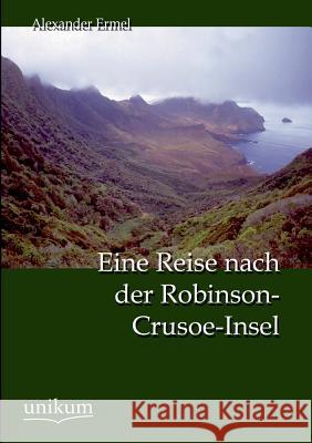 Eine Reise nach der Robinson-Crusoe-Insel Ermel, Alexander 9783845790350 UNIKUM
