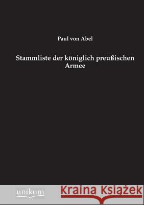 Stammliste Der Koniglich Preussischen Armee Von Abel, Paul 9783845795003