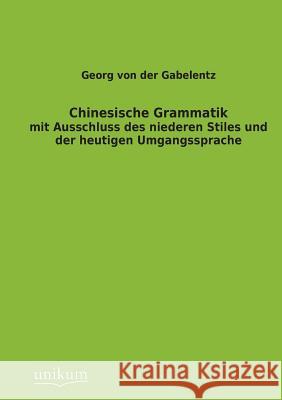 Chinesische Grammatik Von Der Gabelentz, Georg 9783845795034 UNIKUM