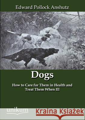 Dogs Anshutz, Edward P. 9783845795058 UNIKUM
