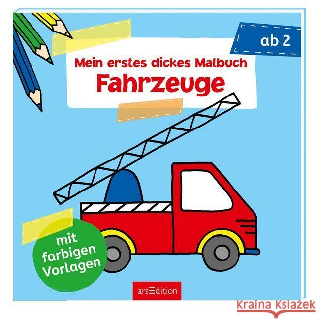 Mein erstes dickes Malbuch Fahrzeuge : Mit farbigen Vorlagen  9783845822501 ars edition