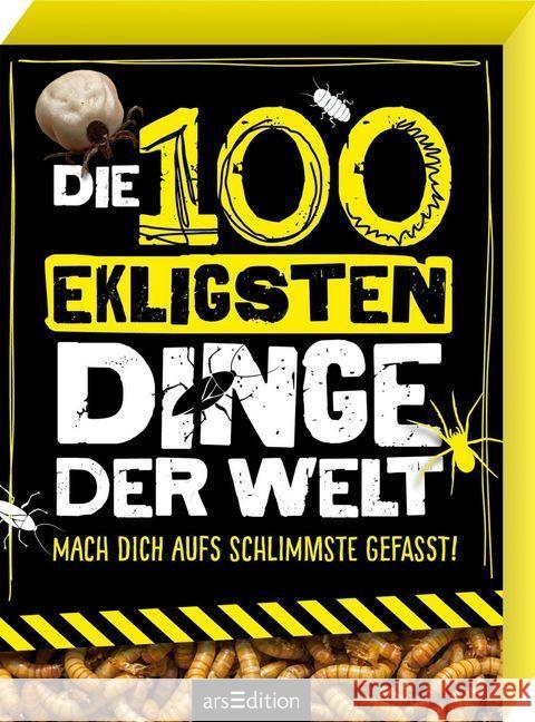 Die 100 ekligsten Dinge der Welt : Mach dich aufs Schlimmste gefasst! Claybourne, Anna 9783845835709 ars edition