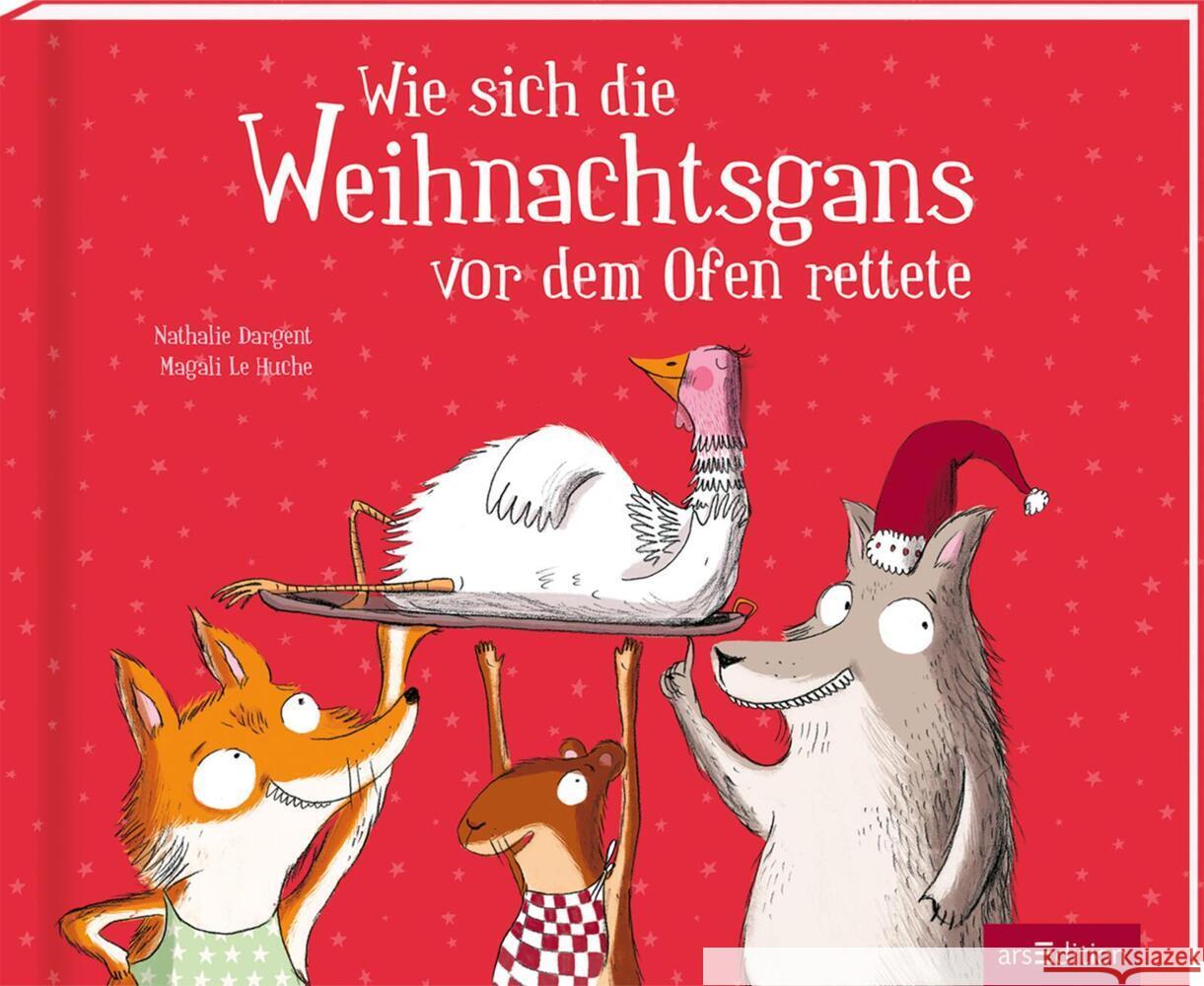 Wie sich die Weihnachtsgans vor dem Ofen rettete Dargent, Nathalie 9783845858944 ars edition