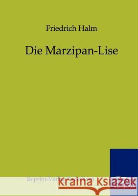 Die Marzipan-Lise Halm, Friedrich 9783846000038