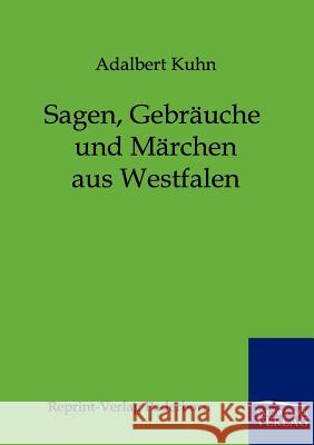 Sagen, Gebräuche und Märchen aus Westfalen Kuhn, Adalbert 9783846000045 Salzwasser-Verlag