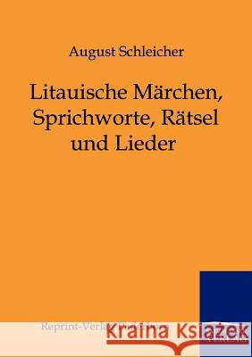 Litauische Märchen, Sprichworte, Rätsel und Lieder Schleicher, August 9783846000052