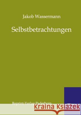 Selbstbetrachtungen Wassermann, Jakob 9783846000229 Salzwasser-Verlag