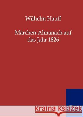 Märchen-Almanach auf das Jahr 1826 Hauff, Wilhelm 9783846000380 Salzwasser-Verlag