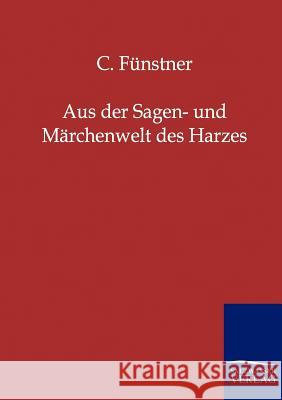 Aus der Sagen- und Märchenwelt des Harzes Fünstner, C. 9783846000632 Salzwasser-Verlag