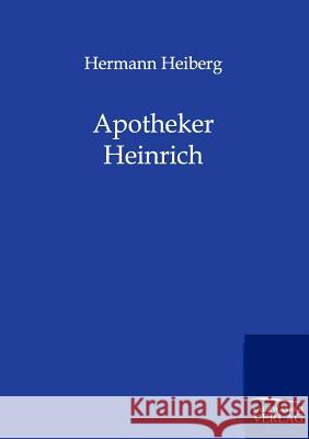 Apotheker Heinrich Heiberg, Hermann 9783846000922 Salzwasser-Verlag