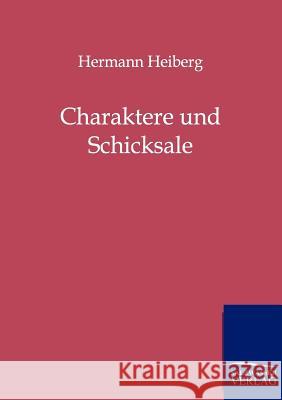 Charaktere und Schicksale Heiberg, Hermann 9783846000939 Salzwasser-Verlag