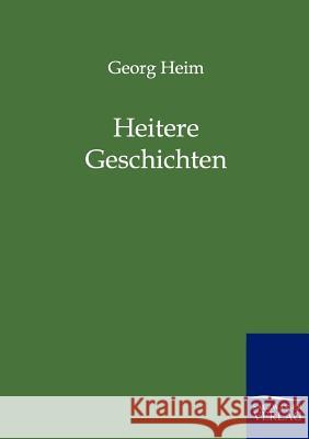 Heitere Geschichten Heim, Georg 9783846001004
