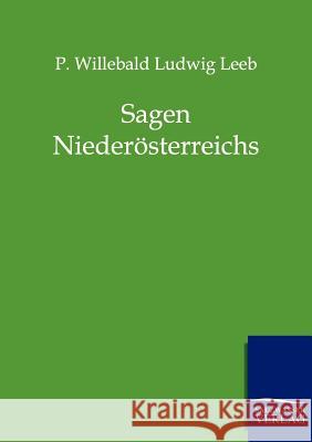 Sagen Niederösterreichs Leeb, P. Willebald Ludwig 9783846001035 Salzwasser-Verlag