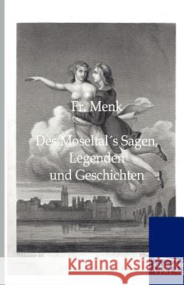 Des Moseltals Sagen, Legenden Und Geschichten Menk 9783846001257 Salzwasser-Verlag