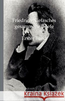 Friedrich Nietzsches Gesammelte Briefe Nietzsche, Friedrich 9783846001264 Salzwasser-Verlag