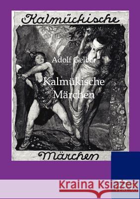 Kalmükische Märchen Gelber, Adolf 9783846001639