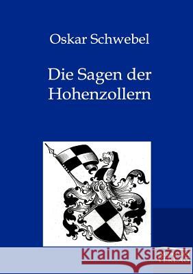 Die Sagen der Hohenzollern Schwebel, Oskar 9783846001660 Salzwasser-Verlag