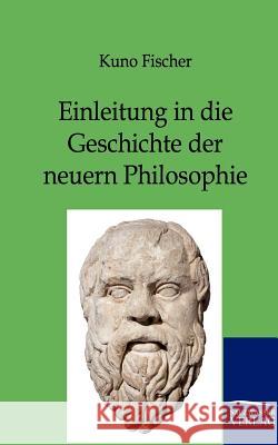 Einleitung in die Geschichte der neuern Philosophie Fischer, Kuno 9783846002216 Salzwasser-Verlag