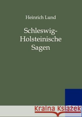 Schleswig-Holsteinische Sagen Lund, Heinrich 9783846002285