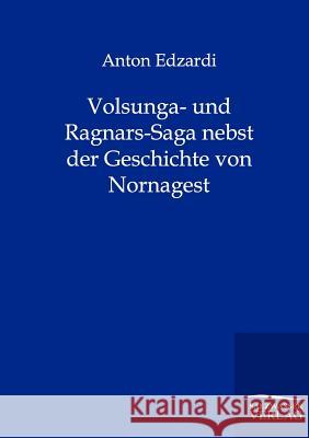 Volsunga- und Ragnars-Saga nebst der Geschichte von Nornagest Edzardi, Anton 9783846002544 Salzwasser-Verlag