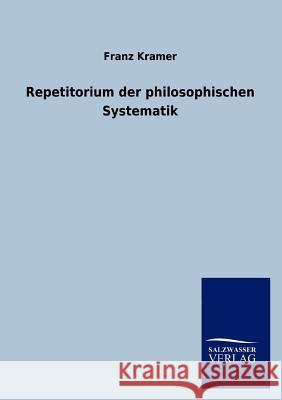 Repetitorium der philosophischen Systematik Kramer, Franz 9783846002636 Salzwasser-Verlag