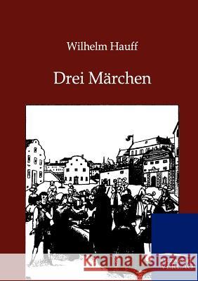 Drei Marchen Hauff, Wilhelm 9783846002674 Salzwasser-Verlag