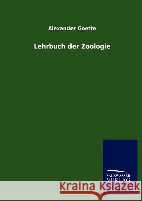 Lehrbuch der Zoologie Goette, Alexander 9783846003596 Salzwasser-Verlag Gmbh