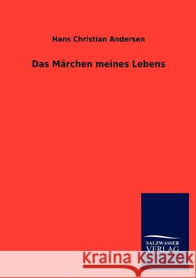 Das M Rchen Meines Lebens Hans Christian Andersen 9783846003879 Salzwasser-Verlag Gmbh