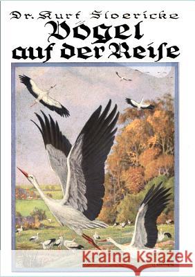 Vögel auf der Reise Floericke, Kurt 9783846003947 Salzwasser-Verlag Gmbh