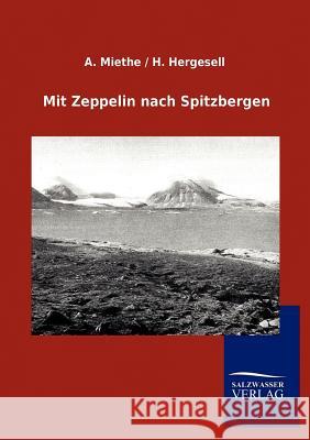 Mit Zeppelin nach Spitzbergen Miethe, A. Hergesell H. 9783846004142 Salzwasser-Verlag Gmbh