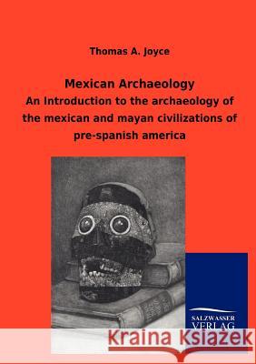 Mexican Archaeology Thomas A. Joyce 9783846004173