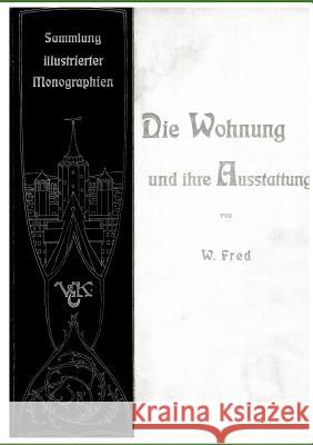 Die Wohnung und ihre Ausstattung Fred, W. 9783846004197 Salzwasser-Verlag Gmbh