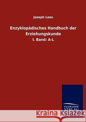 Enzyklopädisches Handbuch der Erziehungskunde Loos, Joseph 9783846004326 Salzwasser-Verlag Gmbh