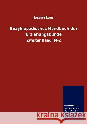 Enzyklopädisches Handbuch der Erziehungskunde Loos, Joseph 9783846004333 Salzwasser-Verlag Gmbh